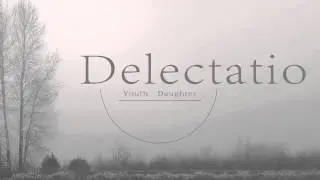 Daughter- Youth (Delectatio remix)