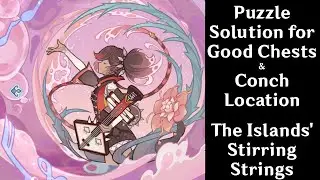 Puzzle Solution for Good Chests & Conch Location - The Islands' Stirring Strings event portion