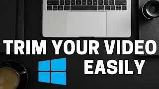 Trim Your Video in Window | Simple and east way to trim your video