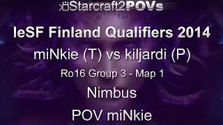 SC2 HotS - IeSF Finland 2014 - miNkie vs kiljardi - Ro16 Group 3 - Map 1 - Nimbus - miNkie