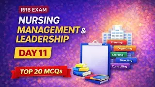 Day 11 | Nursing Management & Leadership | Top 20 MCQs | RRB Nursing superintendent 