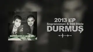 Sopranoman & Dali Dade - Durmuș (2013 EP)