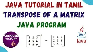 25) Java Program to find Transpose of a matrix in Tamil | 2-D Array based examples @CONQUERVICTORY