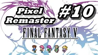 Final Fantasy V Pixel Remaster (ПК) #10 &mdash; Return to Castle Tycoon