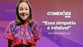 Adriana Kastrup | Conex&otilde;es JBFM