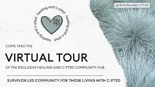 Healing and CPTSD Community Hub Virtual Tour 2025