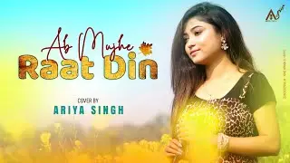 Ab Mujhe Raat Din | Female Cover Song | Ariya Singh | 2021