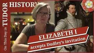August 8 - Elizabeth I accepts Robert Dudley's invitation
