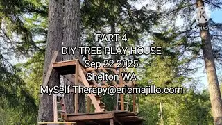 PART 4 OF DIY TREE PLAY HOUSE IN SHELTON WA. 