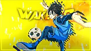 BLUE LOCK - Wake Up 「AMV/EDIT」