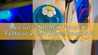 Avis sur la NICREW Pompe de Fontaine &agrave; Chat Chien, Pompe &agrave; Eau Submersible pour Animaux de Compagnie