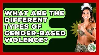 What Are The Different Types Of Gender-Based Violence? - History Of Latin Cultures