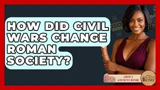 How Did Civil Wars Change Roman Society? | All About Rome