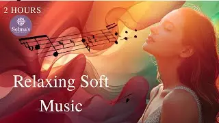 Deep Sleep Relaxing Music For body & Soul | Stress Relief Meditation Music |Selma&rsquo;s Music Studio #21