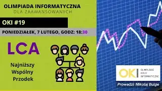 OKI #19 - Olimpiada Informatyczna DLA ZAAWANSOWNANYCH - LCA - Najniższy wsp&oacute;lny przodek