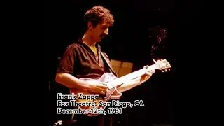 Frank Zappa - 1981 12 12 (Late) - Fox Theatre, San Diego, CA