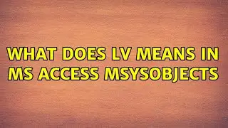 What does LV means in MS Access MsysObjects