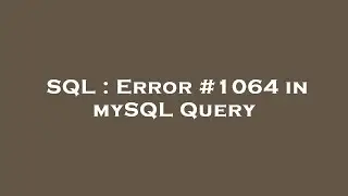 SQL : Error #1064 in mySQL Query