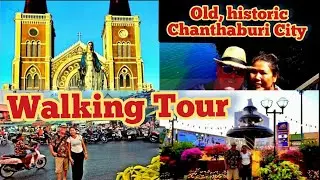 EXPLORING OLD CHANTHABURI CITY THAILAND #walkingtour4k #oldthailandcity