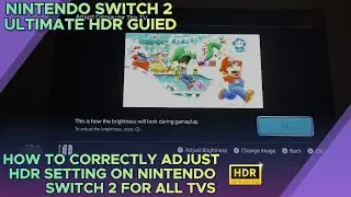 How to Correctly Calibrate HDR On Nintendo Switch 2 For All TVS
