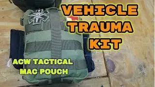 VEHICLE TRAUMA KIT - ACW Tactical Gen 2 Mac Pouch