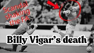 😡 Billy Vigar&rsquo;s death ⚽😢 Scandal shaking the FA #Football