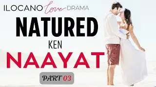 ILOCANO DRAMA | LOVE STORY | NATURED | PART 3