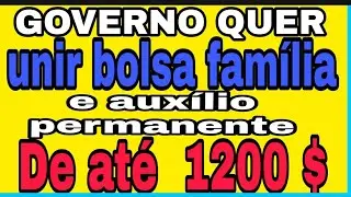Novo programa renda Brasil  governo quer unir bolsa fam&iacute;lia aux&iacute;lio permanente de ater 1200 reais ?