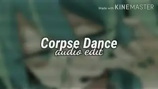 Corpse Dance ✨ Audio Edit ✨ Kikuo