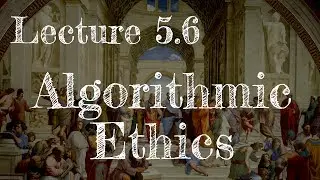 Calling Bullshit 5.6: Algorithmic Ethics