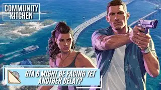 Grand Theft Auto 6 снова откладывается?! - Community Kitchen