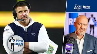 Rich Eisen STILL Can&rsquo;t Believe the Titans Fired Mike Vrabel | The Rich Eisen Show