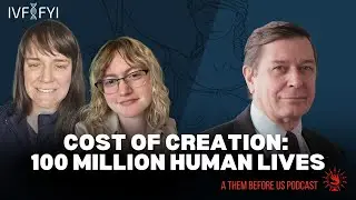 #3 IVF | FYI:  The Cost of Creation: Designer Babies & Gene Editing with Dr. David Prentice