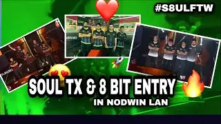 Soul,TeamXSpark & 8Bit Entry in Lan🔥🚀#S8ULFTW