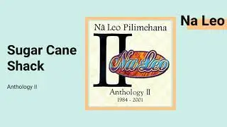 Sugar Cane Shack - Na Leo Pilimehana