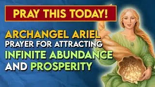 Archangel Ariel Prayer For Attracting Infinite Abundance And Prosperity Miracles Happen For You Here