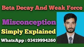 Beta Decay And Weak Nuclear Force | Types Of Beta Decay