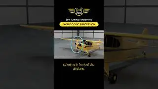 Left Turning Tendencies: GYROSCOPIC PRECESSION 🛫