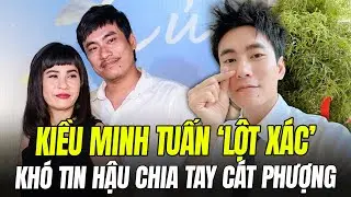 M&Agrave;N LỘT X&Aacute;C NGOẠN MỤC CỦA KIỀU MINH TUẤN SAU CHIA TAY C&Aacute;T PHƯỢNG