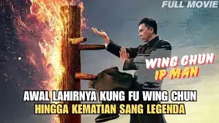 SANG MAESTRO YANG MENGUKIR SEJARAH WING CHUN ! Alur Cerita Film EP. 1-4