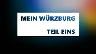 Mein W&uuml;rzburg Teil 1 | von Robert Behrendt
