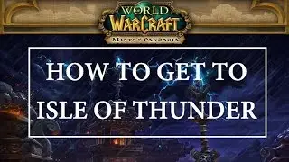 How To Get To Isle of Thunder - World of Warcraft (Mists of Pandaria)