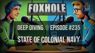 Foxhole Deep Dive Podcast #235 | State of Colonial Navy