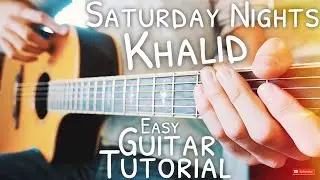 Saturday Nights Khalid Guitar Tutorial // Saturday Nights Guitar // Guitar Lesson #584