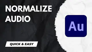 How to Normalize Audio - Adobe Audition Tutorial for Beginners