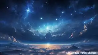 Starry Night Above the Clouds &ndash; Peaceful Sky View with Relaxing Music