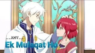 Ek Mulaqat ho | Zen💞Shirayuki | Snow white with the Red Hair | Hindi💖Amv