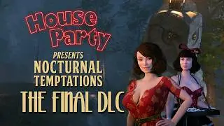House Party - Nocturnal Temptations DLC Full walkthrough - with timecodes for the important bits.