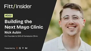 302. Building the Next Mayo Clinic with Nick Aubin, Co-founder and CEO of Commons Clinic