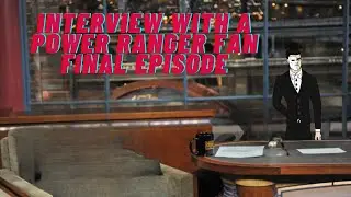 Interview with a Power Ranger Fan Final Episode